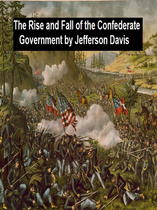 Title details for The Rise and Fall of the Confederate Government by Jefferson Davis - Wait list